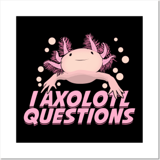 I Axolotl Questions Funny Animal Lover Gift Posters and Art